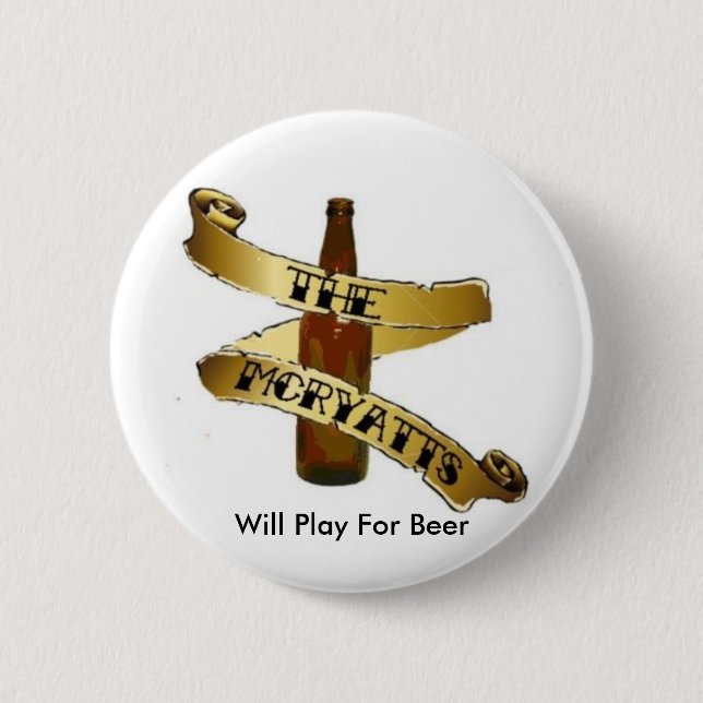 the mcryatts, Will Play For Beer 2 Inch Round Button (Front)