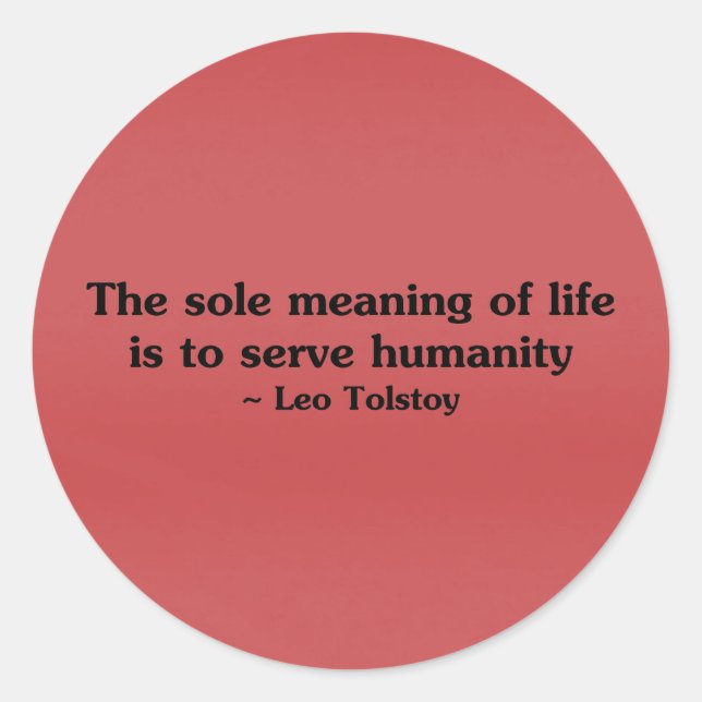 The meaning of life is to serve humanity classic round sticker (Front)