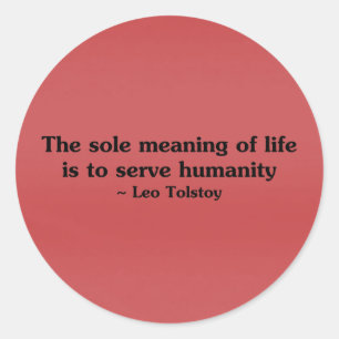 The meaning of life is to serve humanity classic round sticker