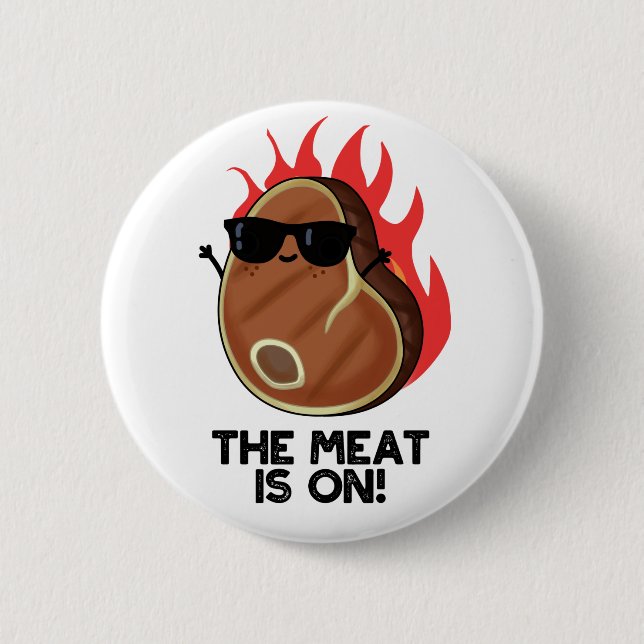 The Meat Is On Funny Food Steak Pun  2 Inch Round Button (Front)