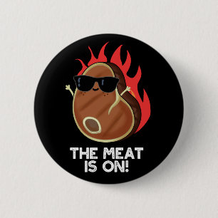 The Meat Is On Funny Food Steak Pun Dark BG 2 Inch Round Button