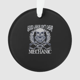 The Mechanic Isn’t Cheap Classic - Skilled Labor I Ornament