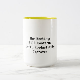 The Meetings Will Continue... Two-Tone Coffee Mug