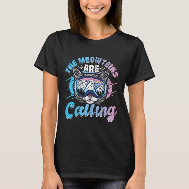 The Meowtains Are Calling Skiing Goggles Snowboard T-Shirt (Front)