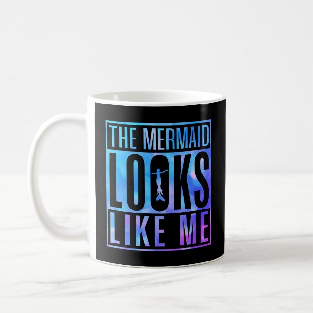The Mermaid Looks Like Me Quote  Coffee Mug (Left)