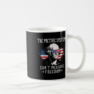 The Metric System Can't Measure Freedom Funny 4th  Coffee Mug