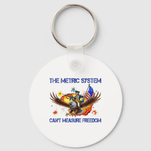 The Metric System Cant Measure Freedom Funny 4th O Keychain