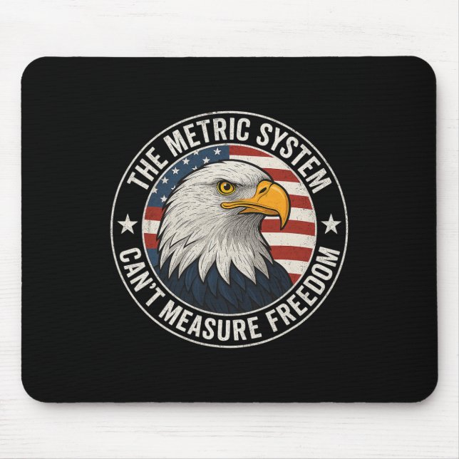 The Metric System Cant Measure Freedom Funny 4th O Mouse Pad (Front)