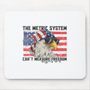 The Metric System Can't Measure Freedom  Mouse Pad