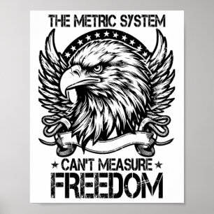 The Metric System Can't Measure Freedom Shirt 4th Poster