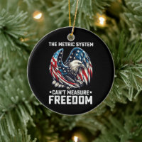The Metric System Can't Measure Freedom Usa Eagle