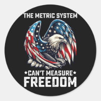 The Metric System Can't Measure Freedom Usa Eagle