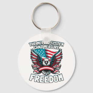 The Metric System Can't Measure Funny Freedom 4th Keychain
