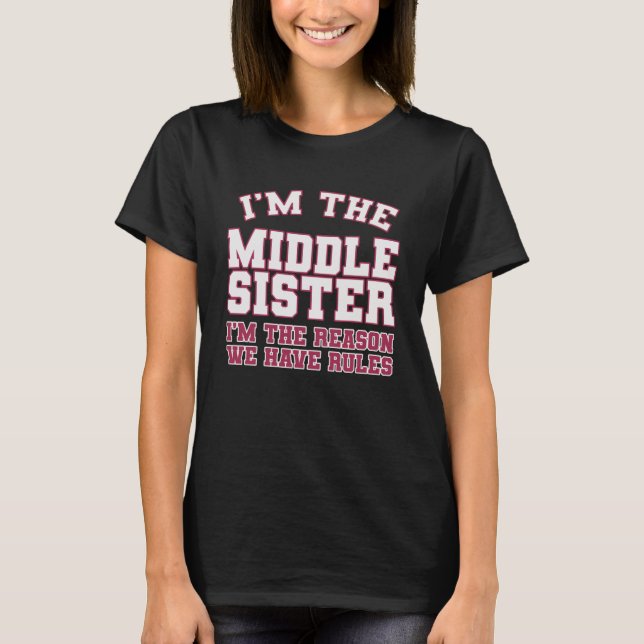 The Middle I m The Reason We Have Rules  Sibling T-Shirt (Front)