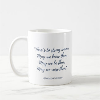 The Mighty Women mug ~ "Here's to strong women"