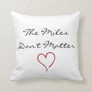 The Miles Don't Matter Pillow