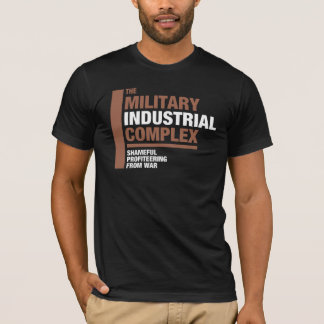 The Military Industrial Complex T-Shirt