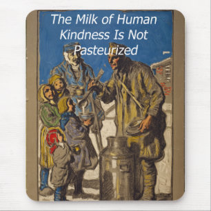 The Milk of Human Kindness Is Not Pasteurized Mouse Pad