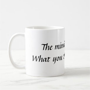 The mind is everything.  What you think you bec... Coffee Mug