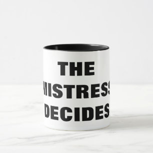 THE MISTRESS DECIDES MUG