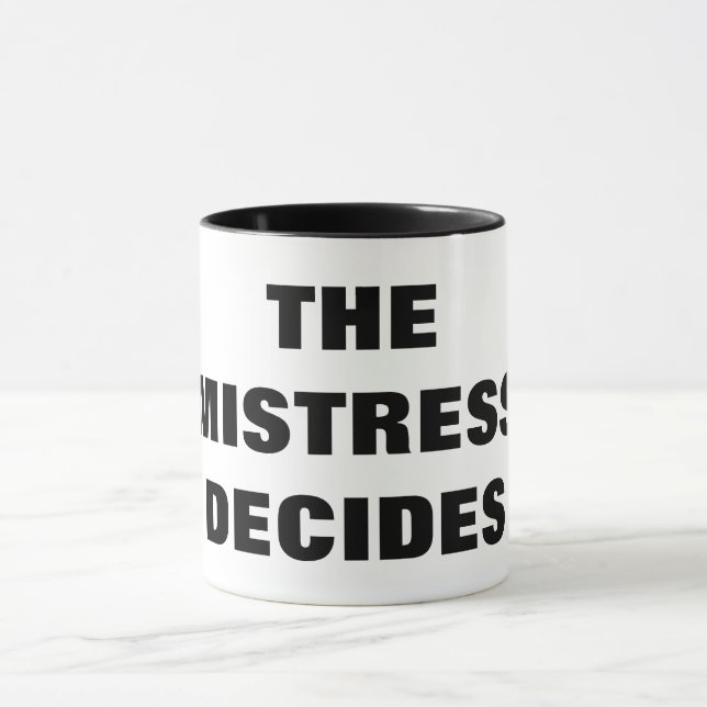 THE MISTRESS DECIDES MUG (Center)