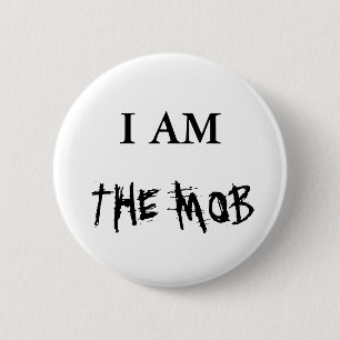 THE MOB, I AM 2 INCH ROUND BUTTON