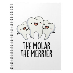 The Molar The Merrier Funny Dental Tooth Pun Notebook