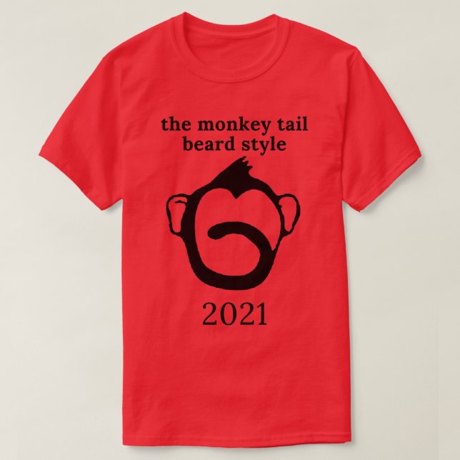 the monkey tail beard style T-Shirt (Design Front)