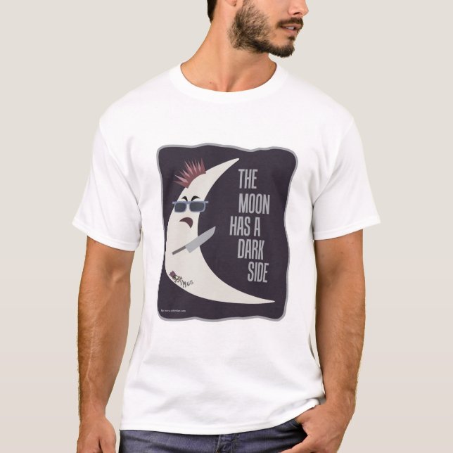 The Moon Has A Dark Side Fun Slogan T-Shirt (Front)