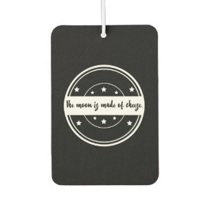 The Moon Is Made of Cheese Funny Quote Design Air Freshener