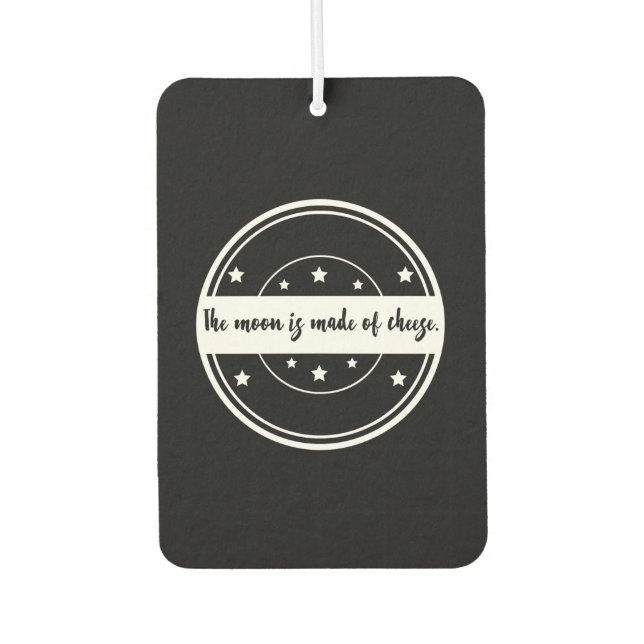 The Moon Is Made of Cheese Funny Quote Design Air Freshener (Front)