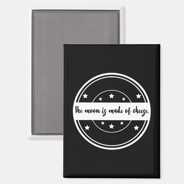 The Moon Is Made of Cheese Funny Quote Design Magnet (Front/Back)