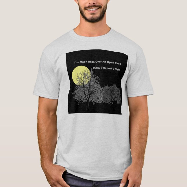 The Moon Rose Over an Open Field T-Shirt (Front)