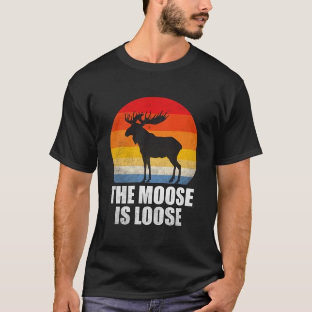 The Moose Is Loose Alaska Moose T-Shirt (Front)