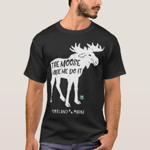 The Moose made me do it Portland Maine Pullover