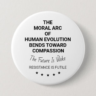 The Moral Arc of Human Evolution 3 Inch Round Button