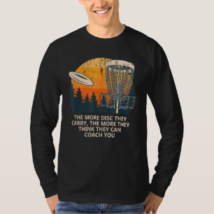 The More Disc They Carry Disc Golf Humour Golfer T-Shirt