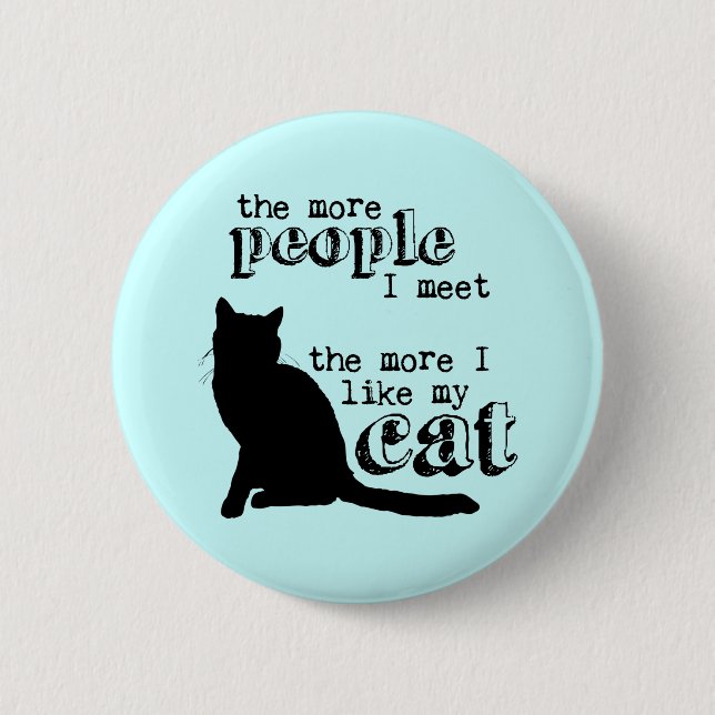 The More I Like My Cat - All Colours 2 Inch Round Button (Front)