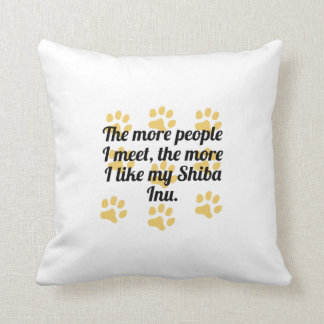 The More I Like My Shiba Inu Throw Pillow