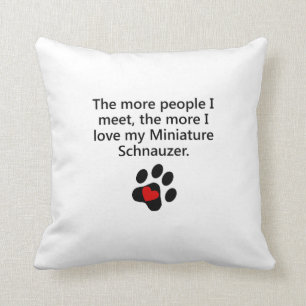 The More I Love My Miniature Schnauzer Throw Pillow