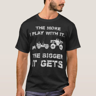 The More I Play With It  T-Shirt