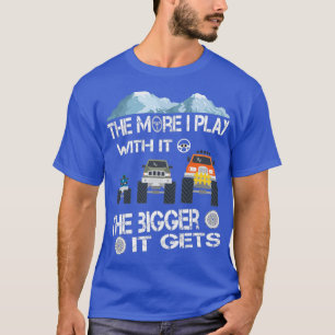 The More I Play with It The Bigger It Gets off roa T-Shirt