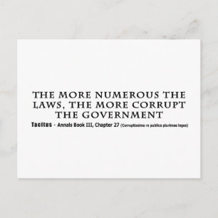 The More Numerous Laws The More corrupt Government Postcard
