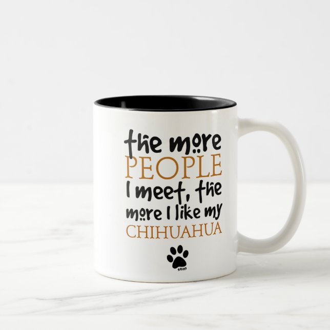 The more people I meet ... Chihuahua version Two-Tone Coffee Mug (Right)