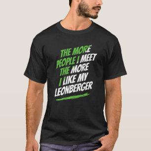 The More People I Meet Leonberger Funny Dog Lover  T-Shirt
