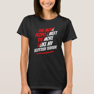The More People I Meet Scottish Terrier Funny Dog T-Shirt