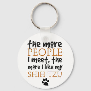 The More People I Meet ... Shih Tzu Keychain