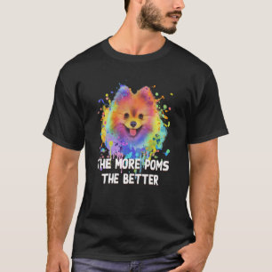 The More Poms the Better Pomeranian Humour Pom Pom T-Shirt