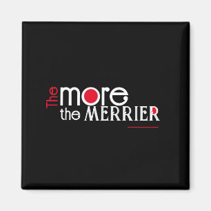 The more the merrier engouragement quote  square  magnet