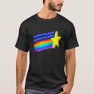 The More You Know The More You Suffer T-Shirt